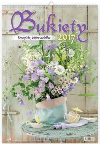 Kalendarz 2017 ścienny - Bukiety [KALENDARZ]
