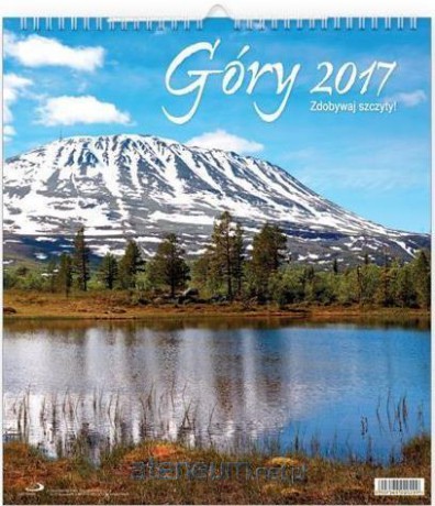 Kalendarz 2017 ścienny - Góry [KALENDARZ]