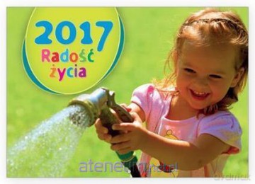 Kalendarz 2017 ścienny - Radość życia [KALENDARZ]