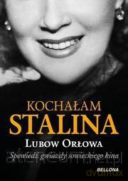 Kochałam Stalina - Ljubow Orłowa [KSIĄŻKA]