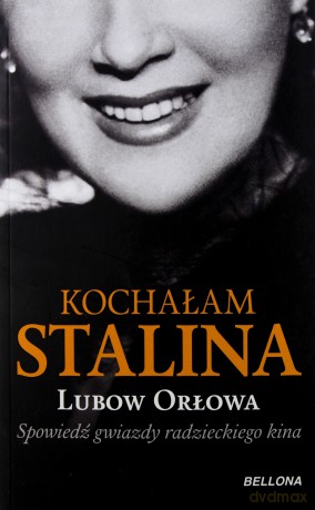 Kochałam Stalina - Ljubow Orłowa [KSIĄŻKA]
