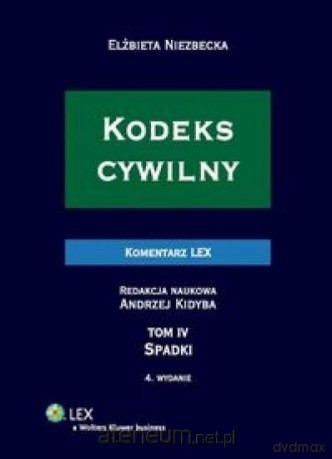 Kodeks cywilny. Komentarz. Spadki (Tom 4) - Andrzej Kidyba, Elżbieta Niezbecka [KSIĄŻKA]