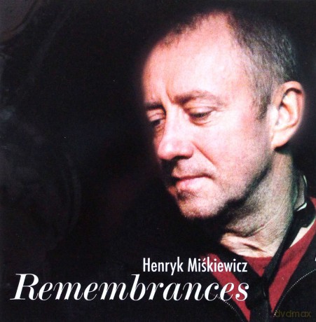 Henryk Miśkiewicz: Remembrances [CD]