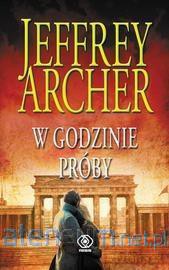 Kroniki Cliftonów. Tom 6. W godzinie próby - Jeffrey Archer [KSIĄŻKA]