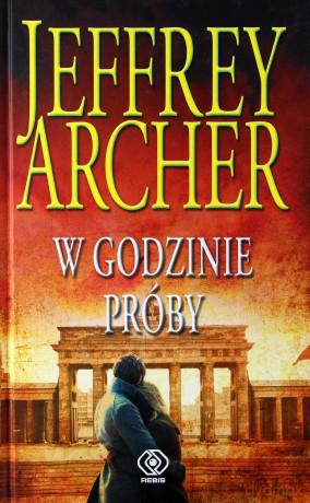 Kroniki Cliftonów. Tom 6. W godzinie próby - Jeffrey Archer [KSIĄŻKA]