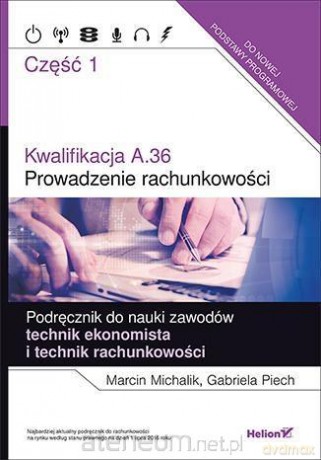 Kwalifikacja A.36. Prowadzenie rachunkowości cz. 1 [KSIĄŻKA]