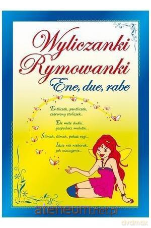 Wyliczanki, rymowanki. Ene, due, rabe [KSIĄŻKA]