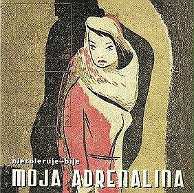 Moja Adrenalina: Nietoleruje-Bije [CD]
