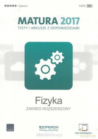 Matura 2017 Fizyka. Testy i arkusze zakres rozszerzony [KSIĄŻKA]