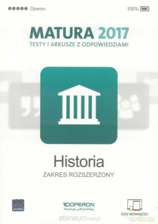 Matura 2017 Historia. Testy i arkusze zakres rozszerzony [KSIĄŻKA]