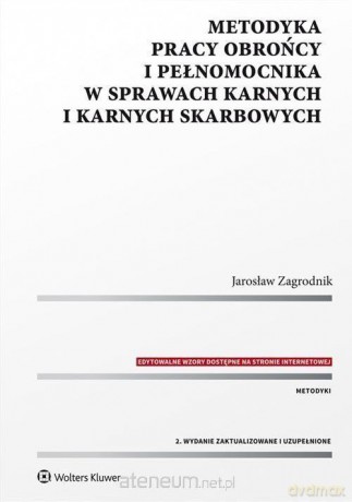 Metodyka pracy obrońcy i pełnomocnika w sprawach - Jarosław Zagrodnik [KSIĄŻKA]