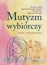 Mutyzm wybiórczy.Trzy spojrzenia [KSIĄŻKA]