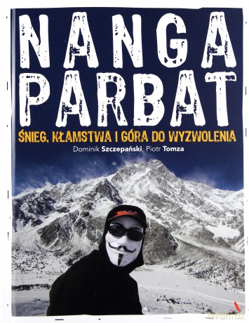 Nanga Parbat. Śnieg, kłamstwa i góry do wyzwolenia - Dominik Szczepański, Piotr Tomza [KSIĄŻKA]