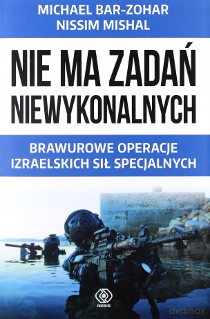 Nie ma zadań niewykonalnych - Michael Bar-Zohar, Nissim Mishal [KSIĄŻKA]