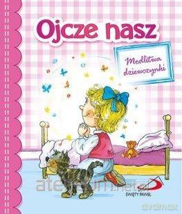 Ojcze nasz. Modlitwa dziewczynki [KSIĄŻKA]