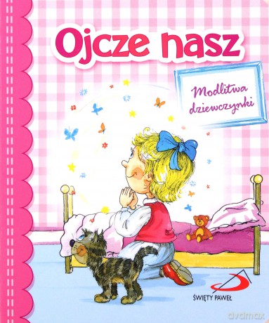 Ojcze nasz. Modlitwa dziewczynki [KSIĄŻKA]