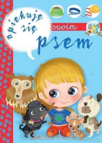 Opiekuję się swoim psem - Ilaria Barsotti [KSIĄŻKA]