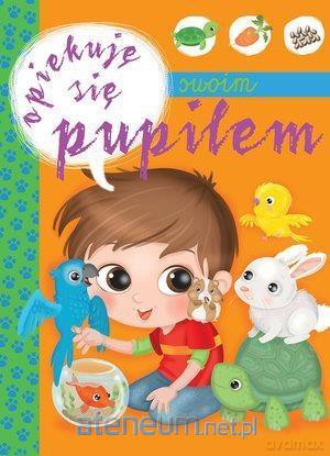 Opiekuję się swoim pupilem - Ilaria Barsotti [KSIĄŻKA]