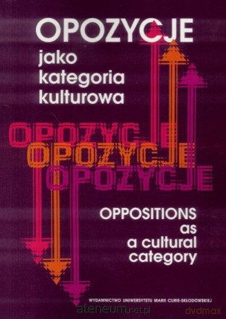 Opozycje jako kategoria kulturowa [KSIĄŻKA]