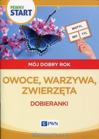 Pewny start. Mój dobry rok. Owoce, warzywa,zwierzęta [KSIĄŻKA]