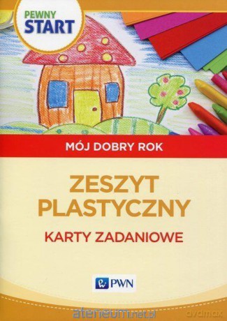 Pewny start. Mój dobry rok. Zeszyt plastyczny [KSIĄŻKA]