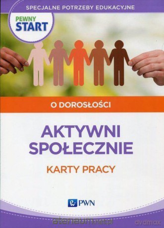 Pewny start. O dorosłości. Aktywni społecznie Karty pracy [KSIĄŻKA]
