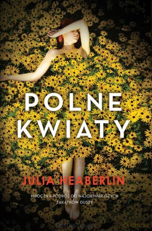 Polne kwiaty - Julia Heaberlin [KSIĄŻKA]