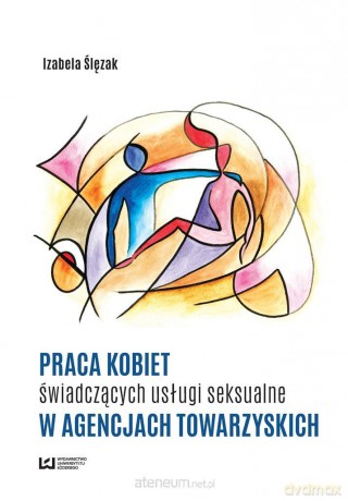 Praca kobiet świadczących usługi seksualne - Izabela Ślęzak [KSIĄŻKA]