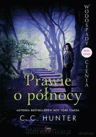 Prawie o północy - C.C. Hunter [KSIĄŻKA]
