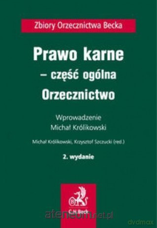 Prawo karne - część ogólna. Orzecznictwo - Michał Królikowski, Krzysztof Szczucki [KSIĄŻKA]