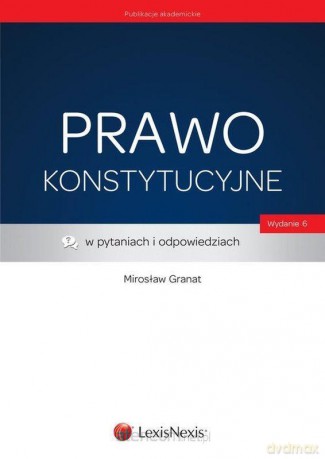 Prawo konstytucyjne w pytaniach i odpowiedziach - Mirosław Granat [KSIĄŻKA]