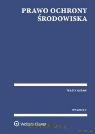 Prawo ochrony środowiska. Przepisy [KSIĄŻKA]