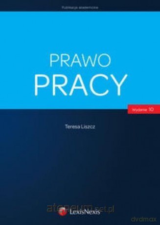 Prawo pracy - Teresa Liszcz [KSIĄŻKA]