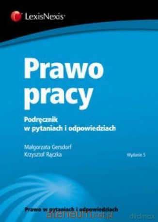 Prawo pracy. Podręcznik w pytaniach i odpowiedziach - Małgorzata Gersdorf, Krzysztof Rączka [KSIĄŻKA]