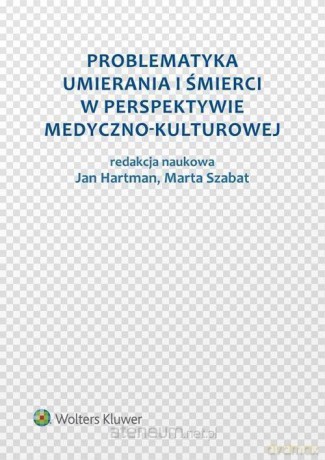 Problematyka umierania i śmierci w perspektywie - Jan Hartman, Marta Szabat [KSIĄŻKA]