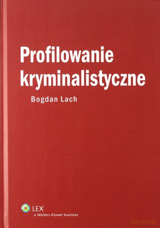 Profilowanie kryminalistyczne - Bogdan Lach [KSIĄŻKA]