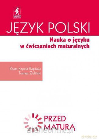Przed maturą. J.polski. Nauka o języku - Beata Kapela-Bagińska, Tomasz Zieliński [KSIĄŻKA]