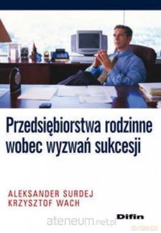 Przedsiębiorstwa rodzinne wobec wyzwań sukcesji - Aleksander Surdej, Krzysztof Wach [KSIĄŻKA]