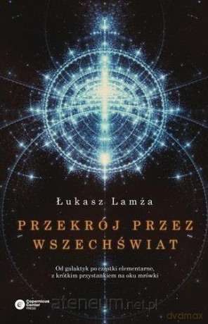 Przekrój przez Wszechświat - Łukasz Lamża [KSIĄŻKA]