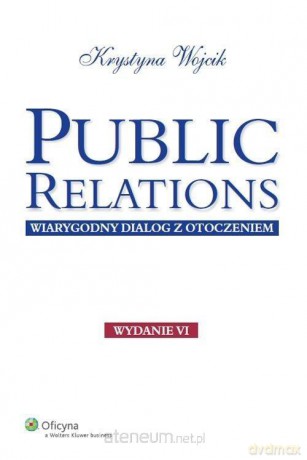 Public relations. Wiarygodny dialog z otoczeniem - Krystyna Wojcik [KSIĄŻKA]