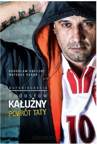 Radosław Kałużny. Powrót taty. Autobiografia - Radosław Kałużny, Mateusz Karoń [KSIĄŻKA]