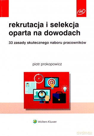 Rekrutacja i selekcja oparta na dowodach - Piotr Prokopowicz [KSIĄŻKA]