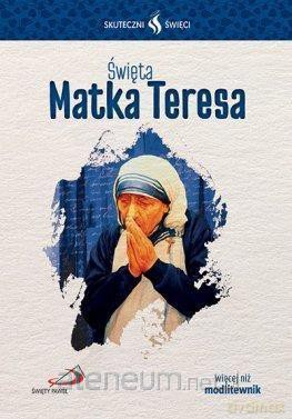 Skuteczni Święci. Święta Matka Teresa [KSIĄŻKA]