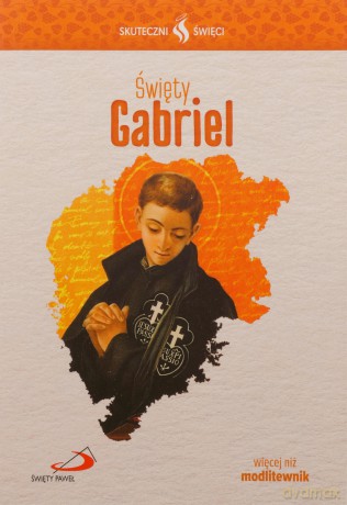 Skuteczni Święci. Święty Gabriel [KSIĄŻKA]