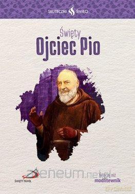 Skuteczni Święci. Święty Ojciec Pio [KSIĄŻKA]