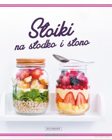 Słoiki na słodko i na słono [KSIĄŻKA]