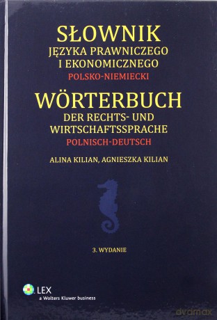 Słownik języka prawniczego i ekonomicznego polsko - niemiecki - Agnieszka Kilian, Alina Kilian [KSIĄŻKA]
