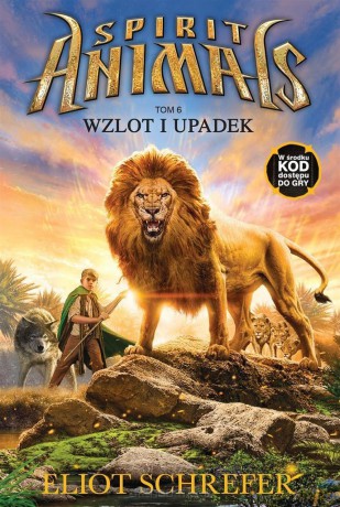 Spirit Animals (Tom 6) Wzlot i upadek - Eliot Schrefer [KSIĄŻKA]