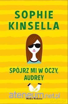 Spójrz mi w oczy Audrey - Sophie Kinsella [KSIĄŻKA]