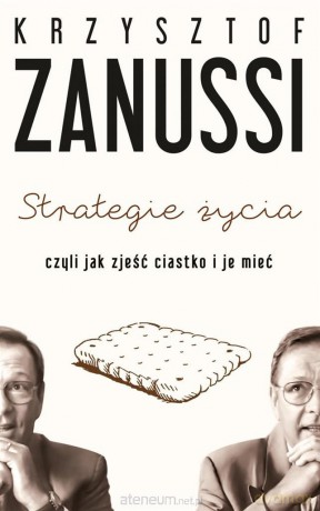 Strategie życia, czyli jak zjeść ciastko i je mieć - Krzysztof Zanussi [KSIĄŻKA]